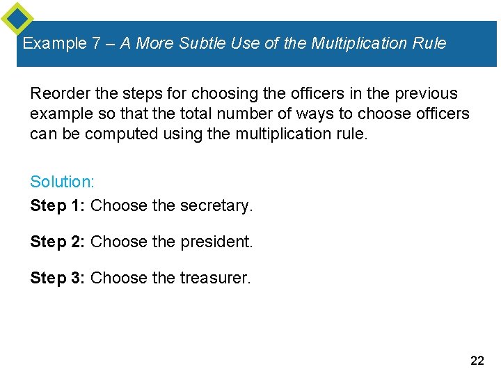 Example 7 – A More Subtle Use of the Multiplication Rule Reorder the steps