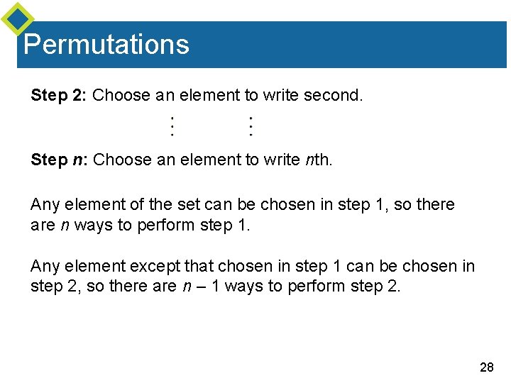 Permutations Step 2: Choose an element to write second. Step n: Choose an element