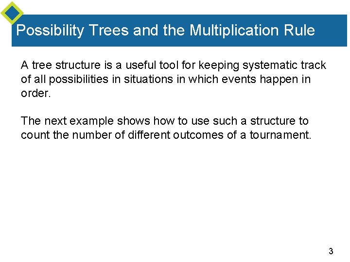 Possibility Trees and the Multiplication Rule A tree structure is a useful tool for