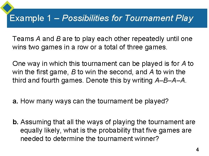 Example 1 – Possibilities for Tournament Play Teams A and B are to play