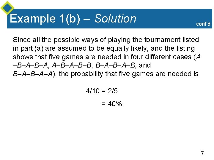 Example 1(b) – Solution cont’d Since all the possible ways of playing the tournament