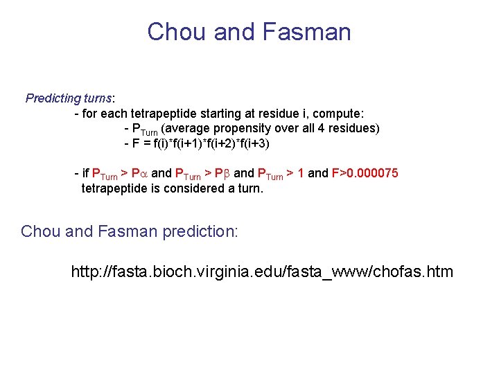 Chou and Fasman Predicting turns: - for each tetrapeptide starting at residue i, compute: