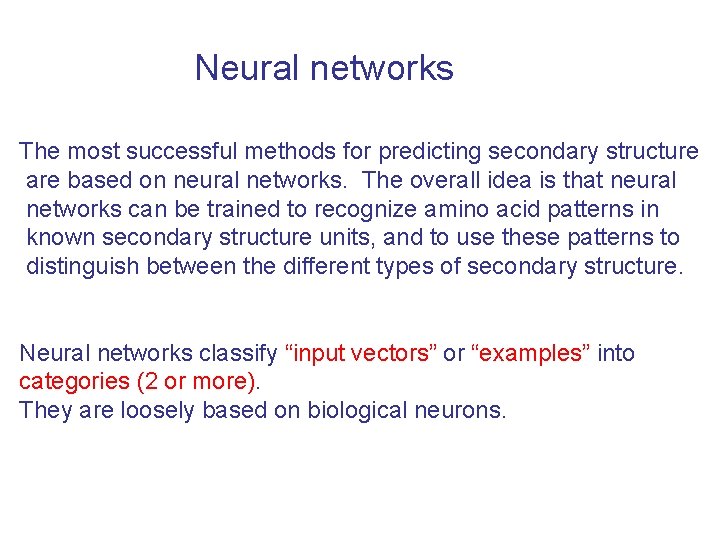 Neural networks The most successful methods for predicting secondary structure are based on neural