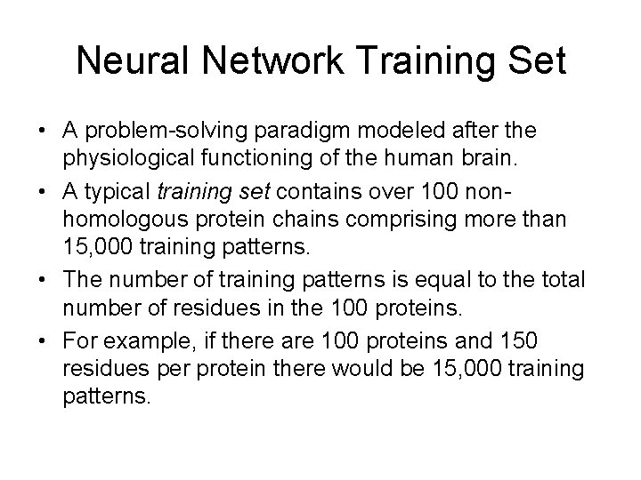 Neural Network Training Set • A problem-solving paradigm modeled after the physiological functioning of