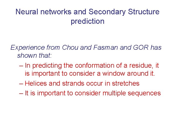 Neural networks and Secondary Structure prediction Experience from Chou and Fasman and GOR has