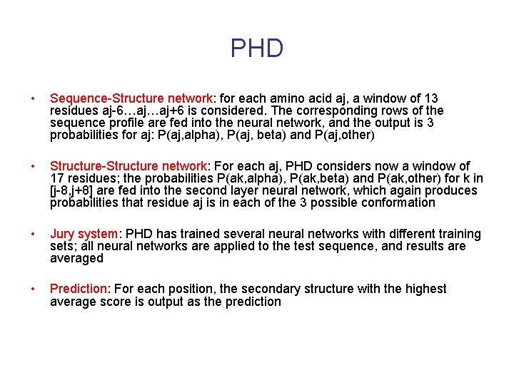 PHD • Sequence-Structure network: for each amino acid aj, a window of 13 residues