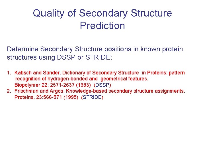 Quality of Secondary Structure Prediction Determine Secondary Structure positions in known protein structures using