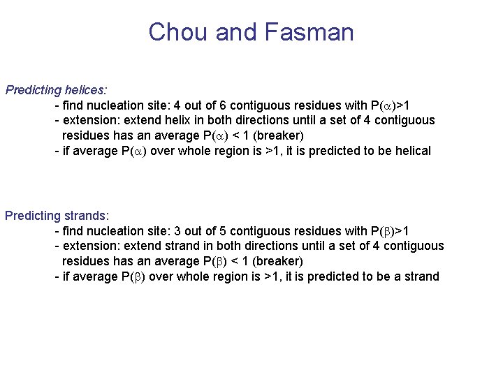 Chou and Fasman Predicting helices: - find nucleation site: 4 out of 6 contiguous