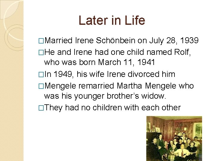 Later in Life �Married Irene Schönbein on July 28, 1939 �He and Irene had