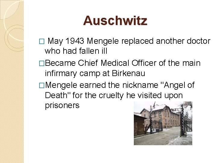 Auschwitz May 1943 Mengele replaced another doctor who had fallen ill �Became Chief Medical