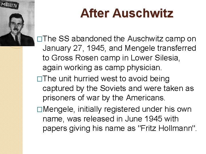 After Auschwitz �The SS abandoned the Auschwitz camp on January 27, 1945, and Mengele