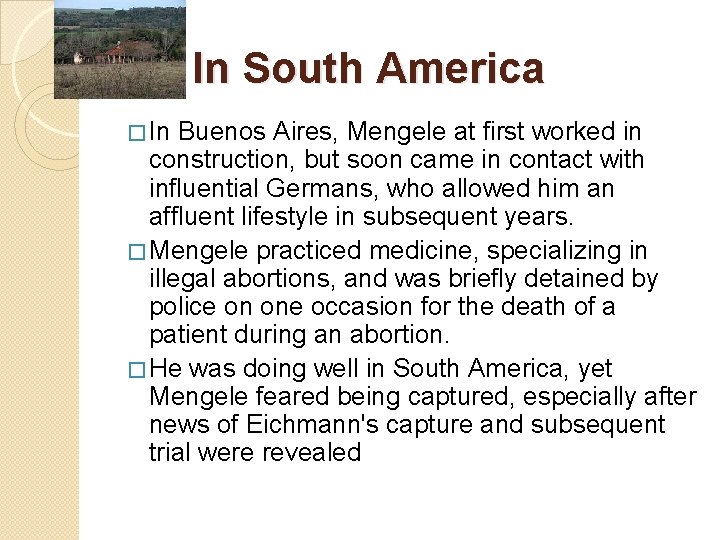In South America � In Buenos Aires, Mengele at first worked in construction, but