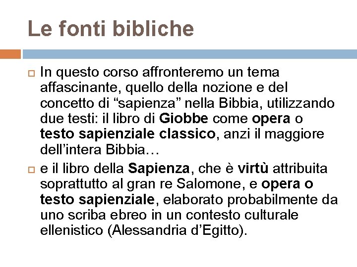 Le fonti bibliche In questo corso affronteremo un tema affascinante, quello della nozione e