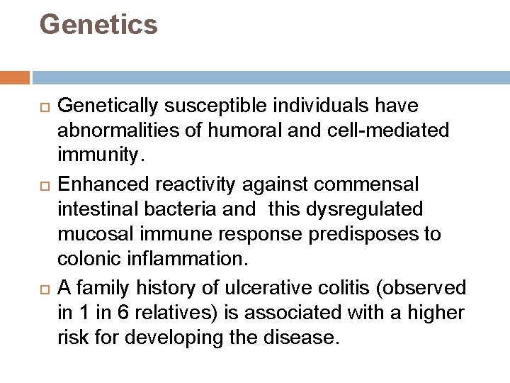 Genetics Genetically susceptible individuals have abnormalities of humoral and cell-mediated immunity. Enhanced reactivity against