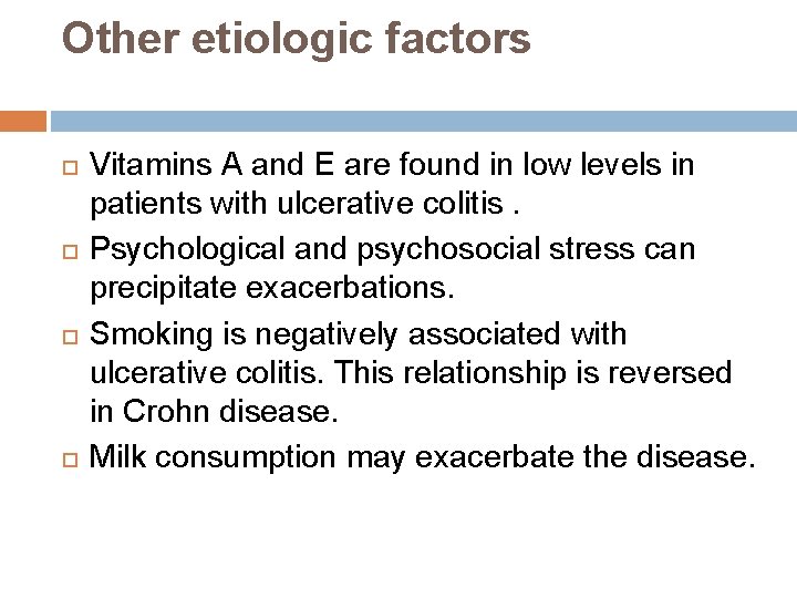 Other etiologic factors Vitamins A and E are found in low levels in patients