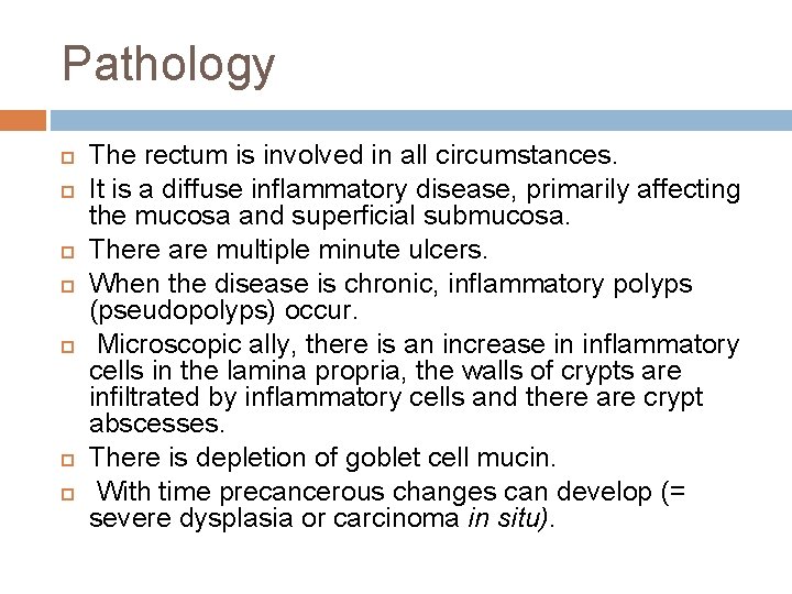 Pathology The rectum is involved in all circumstances. It is a diffuse inflammatory disease,