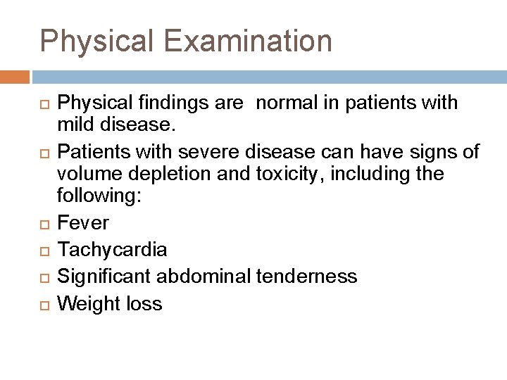 Physical Examination Physical findings are normal in patients with mild disease. Patients with severe