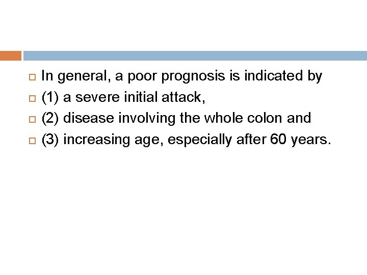  In general, a poor prognosis is indicated by (1) a severe initial attack,