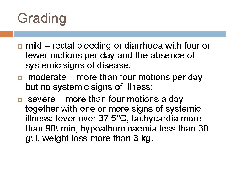 Grading mild – rectal bleeding or diarrhoea with four or fewer motions per day