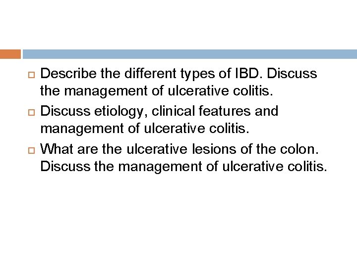  Describe the different types of IBD. Discuss the management of ulcerative colitis. Discuss