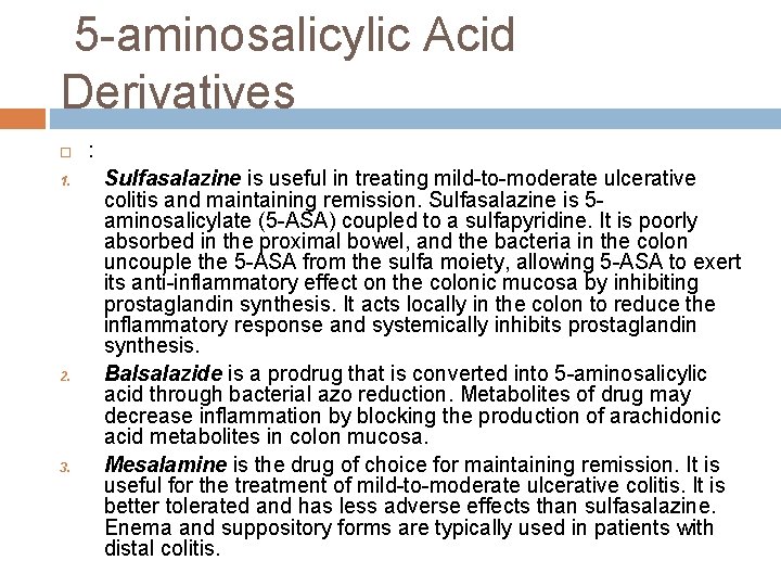  5 -aminosalicylic Acid Derivatives 1. 2. 3. : Sulfasalazine is useful in treating