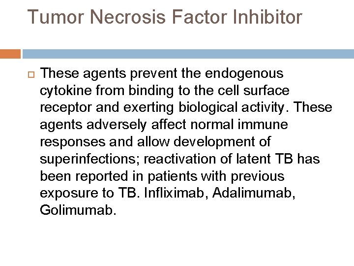 Tumor Necrosis Factor Inhibitor These agents prevent the endogenous cytokine from binding to the