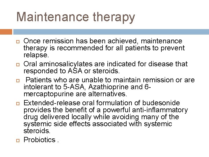 Maintenance therapy Once remission has been achieved, maintenance therapy is recommended for all patients