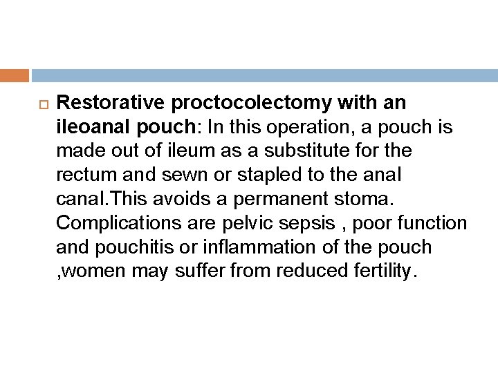  Restorative proctocolectomy with an ileoanal pouch: In this operation, a pouch is made