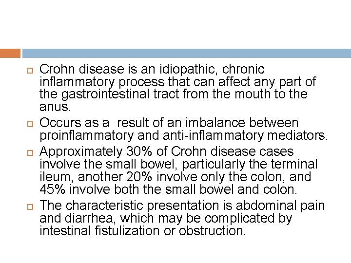  Crohn disease is an idiopathic, chronic inflammatory process that can affect any part