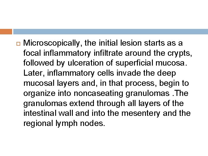  Microscopically, the initial lesion starts as a focal inflammatory infiltrate around the crypts,