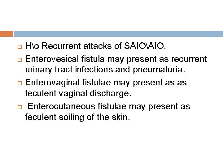  Ho Recurrent attacks of SAIOAIO. Enterovesical fistula may present as recurrent urinary tract