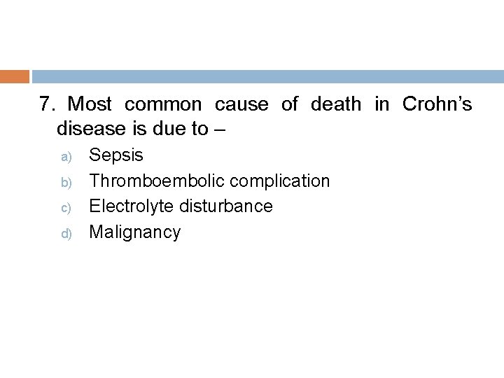 7. Most common cause of death in Crohn’s disease is due to – a)