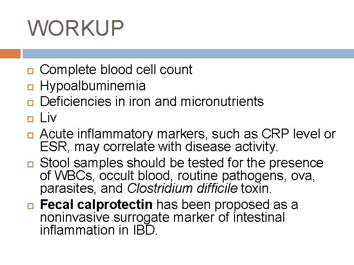 WORKUP Complete blood cell count Hypoalbuminemia Deficiencies in iron and micronutrients Liv Acute inflammatory