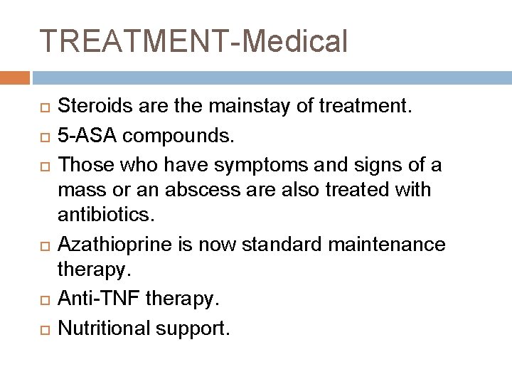 TREATMENT-Medical Steroids are the mainstay of treatment. 5 -ASA compounds. Those who have symptoms