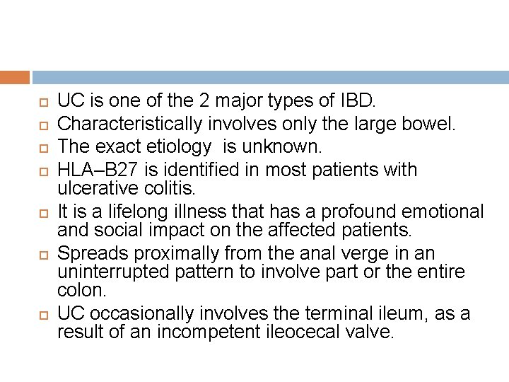  UC is one of the 2 major types of IBD. Characteristically involves only