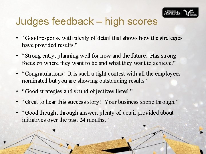 Judges feedback – high scores • “Good response with plenty of detail that shows