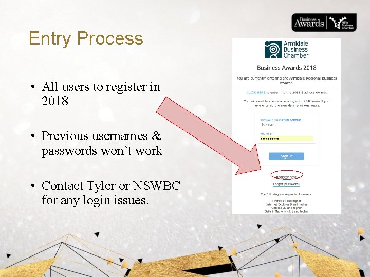 Entry Process • All users to register in 2018 • Previous usernames & passwords