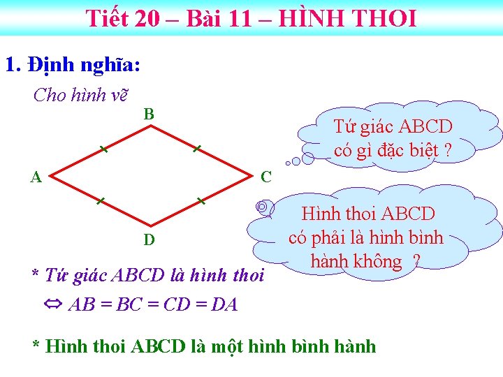 Tiết 20 – Bài 11 – HÌNH THOI 1. Định nghĩa: Cho hình vẽ