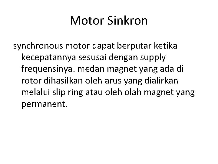 Motor Sinkron synchronous motor dapat berputar ketika kecepatannya sesusai dengan supply frequensinya. medan magnet
