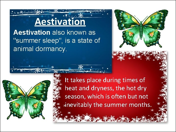 Aestivation also known as "summer sleep", is a state of animal dormancy. It takes