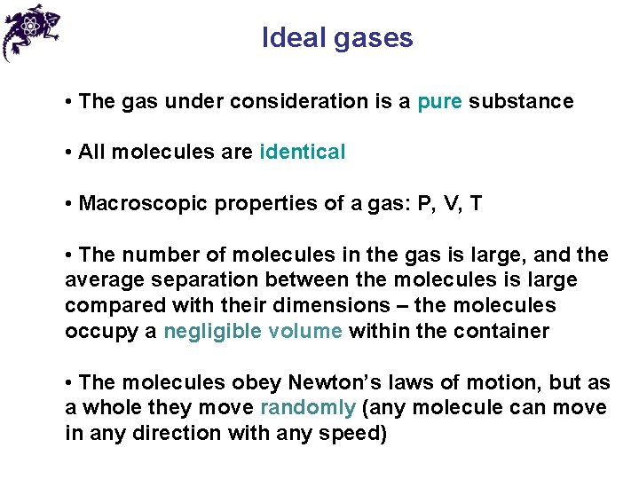 Ideal gases • The gas under consideration is a pure substance • All molecules