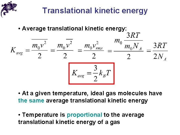 Translational kinetic energy • Average translational kinetic energy: • At a given temperature, ideal