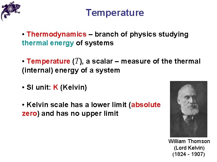 Temperature • Thermodynamics – branch of physics studying thermal energy of systems • Temperature