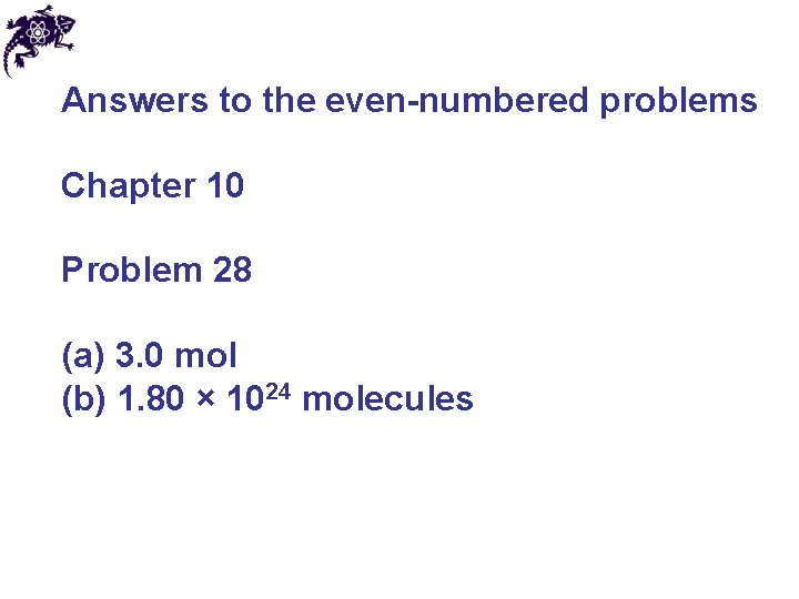 Answers to the even-numbered problems Chapter 10 Problem 28 (a) 3. 0 mol (b)