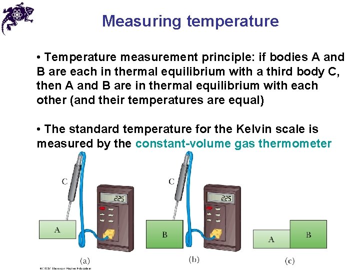 Measuring temperature • Temperature measurement principle: if bodies A and B are each in