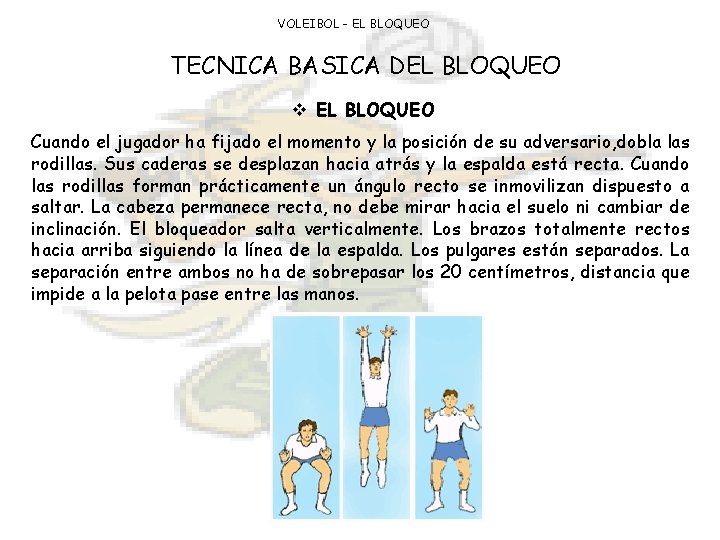 VOLEIBOL - EL BLOQUEO TECNICA BASICA DEL BLOQUEO v EL BLOQUEO Cuando el jugador