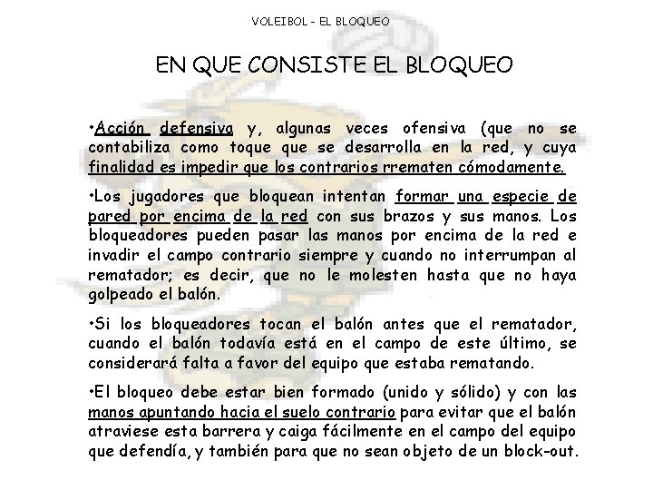 VOLEIBOL - EL BLOQUEO EN QUE CONSISTE EL BLOQUEO • Acción defensiva y, algunas