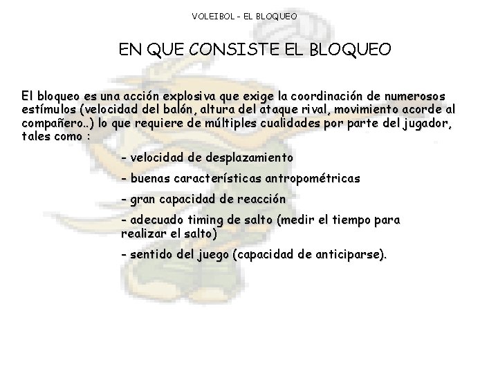 VOLEIBOL - EL BLOQUEO EN QUE CONSISTE EL BLOQUEO El bloqueo es una acción
