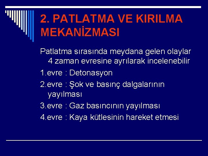 2. PATLATMA VE KIRILMA MEKANİZMASI Patlatma sırasında meydana gelen olaylar 4 zaman evresine ayrılarak