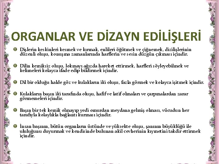 ORGANLAR VE DİZAYN EDİLİŞLERİ Dişlerin keskinleri kesmek ve kırmak, enlileri öğütmek ve çiğnemek, dizilişlerinin